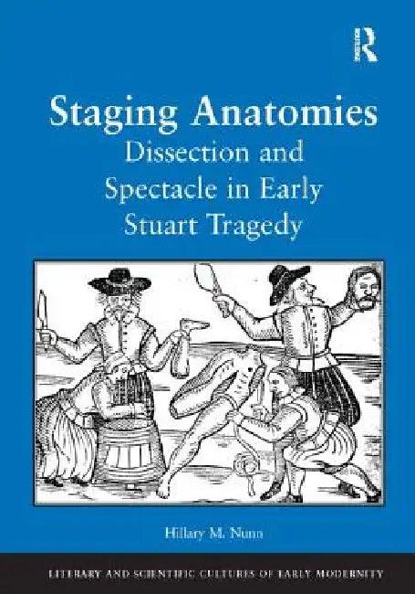 Staging Anatomies (English, Hillary M. Nunn)