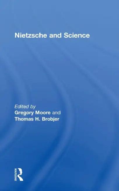 Nietzsche and Science (English, Thomas H. Brobjer | Gregory Moore)