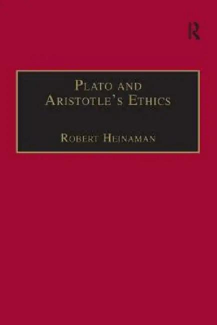 Plato and Aristotle's Ethics (English, Robert Heinaman)