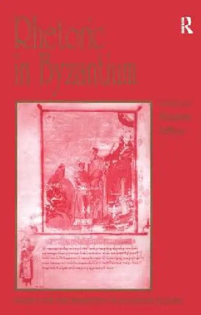 Rhetoric in Byzantium (English, Elizabeth Jeffreys)