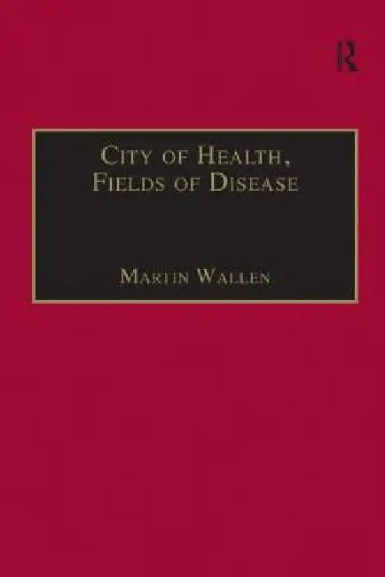 City of Health, Fields of Disease (English, Martin Wallen)