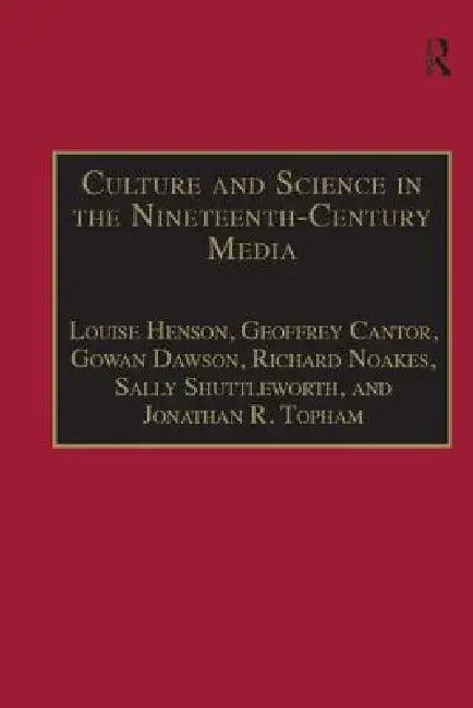 Culture and Science in the Nineteenth-Century Media (English, Louise Henson | Geoffrey Cantor | Gowan Dawson)