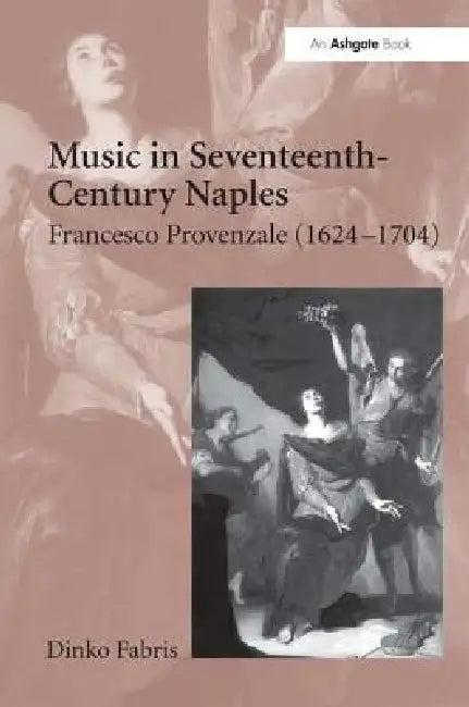 Music in Seventeenth-Century Naples (English, Dinko Fabris)