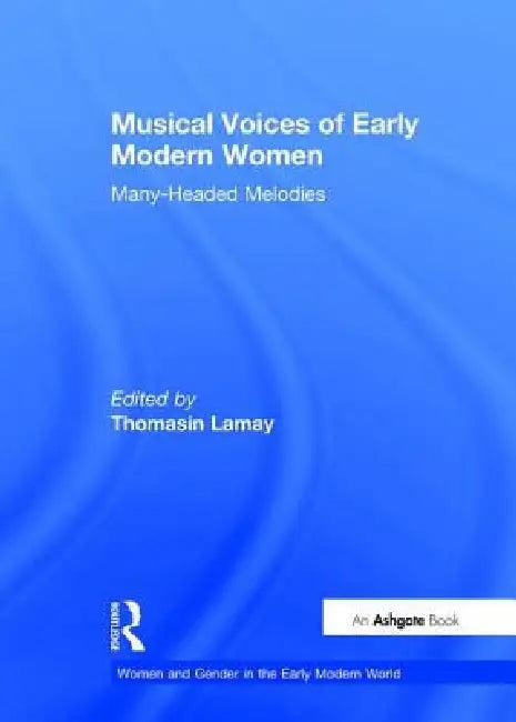 Musical Voices of Early Modern Women (English, Thomasin Lamay)