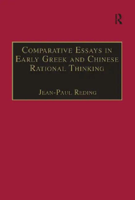 Comparative Essays in Early Greek and Chinese Rational Thinking (English, Jean-Paul Reding)