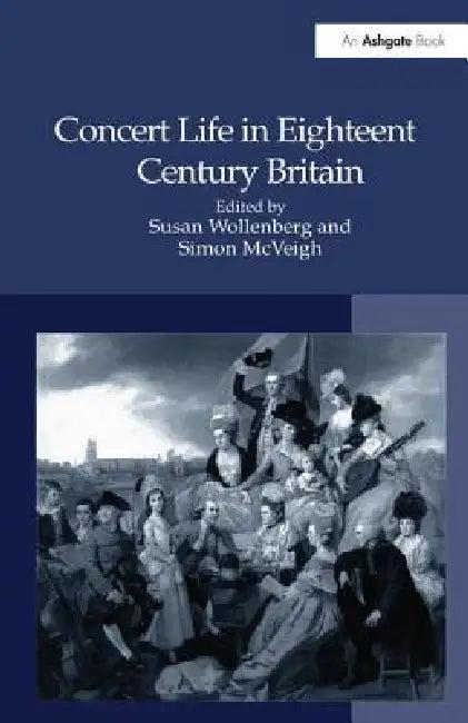 Concert Life in Eighteenth-Century Britain (English, Susan Wollenberg | Simon Mcveigh)