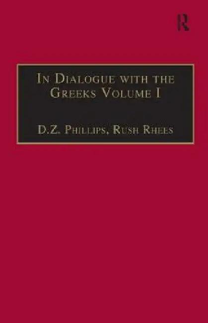 In Dialogue with the Greeks (English, Rush Rhees | Dewi Zephaniah Phillips)