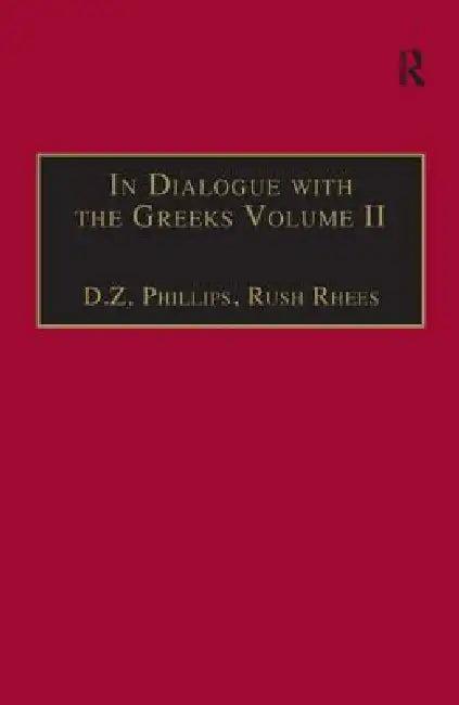 In Dialogue with the Greeks (English, Rush Rhees | Dewi Zephaniah Phillips)