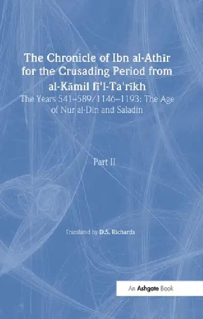 The Chronicle of Ibn al-Athir for the Crusading Period from al-Kamil fi'l-Ta'rikh. Part 2 (English, D. S. Richards)
