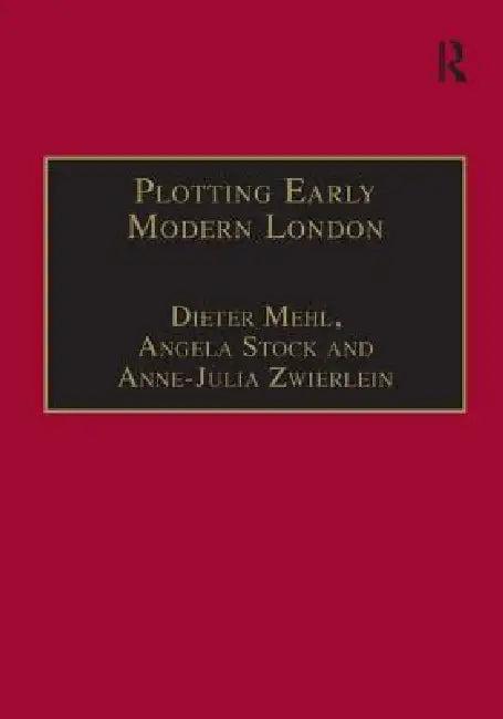 Plotting Early Modern London (English, Dieter Mehl | Angela Stock)