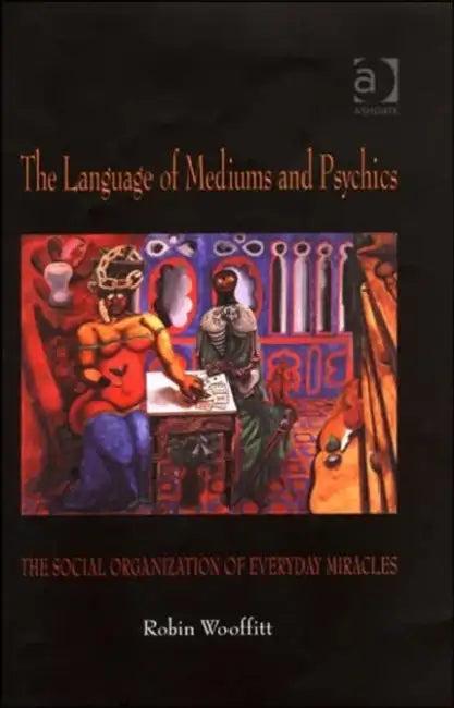 The Language of Mediums and Psychics (English, Robin Wooffitt)