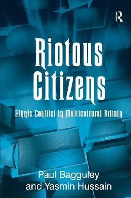 Riotous Citizens (English, Paul Bagguley | Yasmin Hussain)