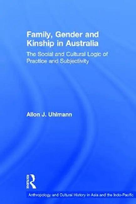 Family, Gender and Kinship in Australia (English, Allon J. Uhlmann)