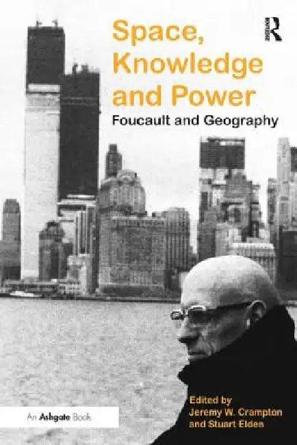 Space, Knowledge and Power (English, Stuart Elden | Jeremy W. Crampton)