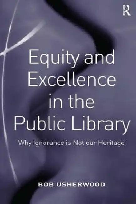 Equity and Excellence in the Public Library (English, Bob Usherwood)