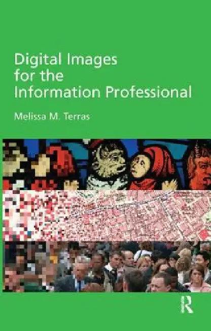 Digital Images for the Information Professional (English, Melissa Terras)