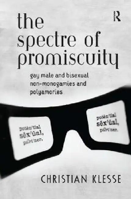 The Spectre of Promiscuity (English, Christian Klesse)