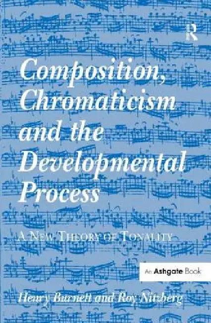 Composition, Chromaticism and the Developmental Process (English, Henry Burnett)