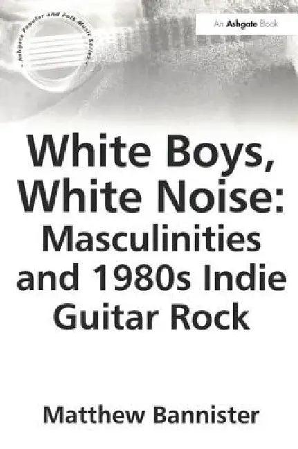 White Boys, White Noise (English, Bannister Matthew)