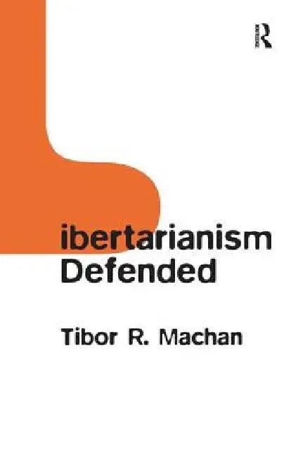 Libertarianism Defended (English, Tibor R. Machan)