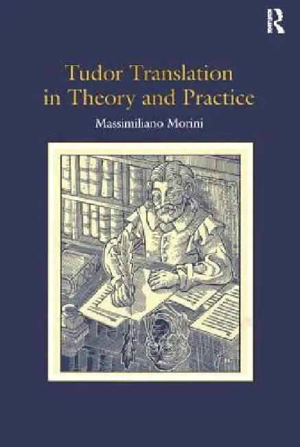 Tudor Translation In Theory And Practice (English, Massimiliano Morini)