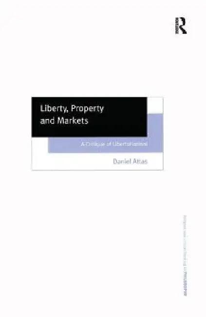 Liberty, Property and Markets (English, Daniel Attas)