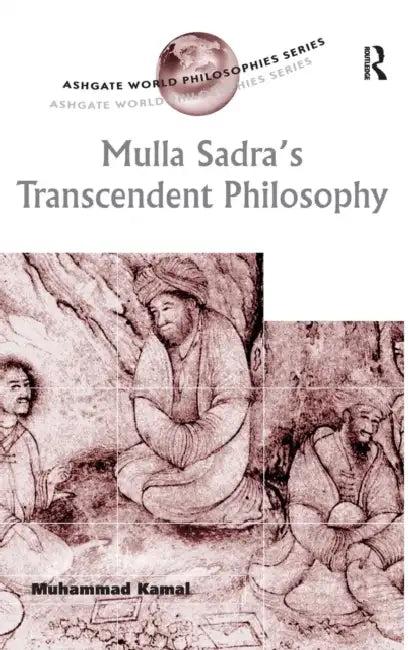 Mulla Sadra's Transcendent Philosophy (English, Muhammad Kamal)