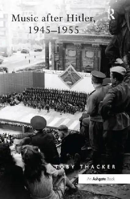 Music After Hitler, 1945-1955 (English, Toby Thacker)