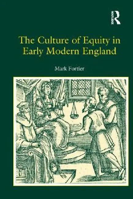 The Culture of Equity in Early Modern England (English, Mark Fortier)