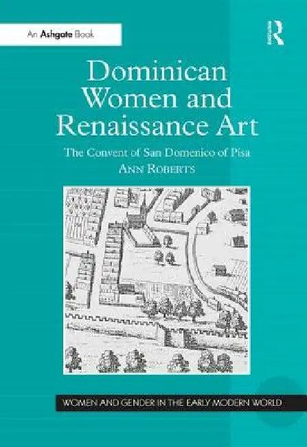 Dominican Women and Renaissance Art (English, Ann Roberts)
