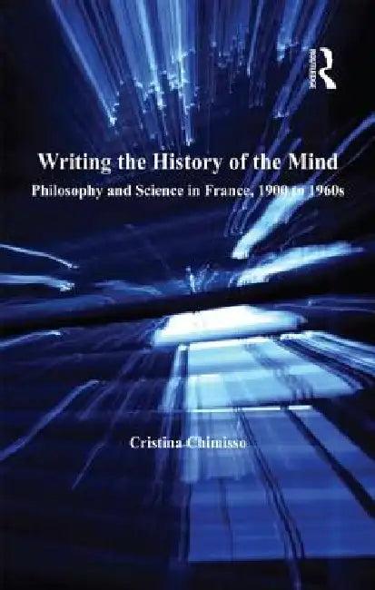 Writing The History Of The Mind (English, Cristina Chimisso)