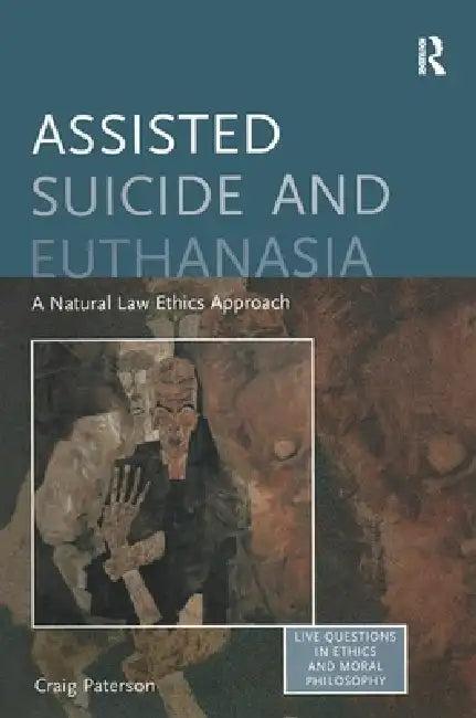 Assisted Suicide and Euthanasia (English, Craig Paterson)