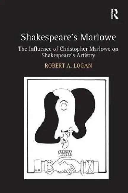 Shakespeare's Marlowe (English, Robert A. Logan)
