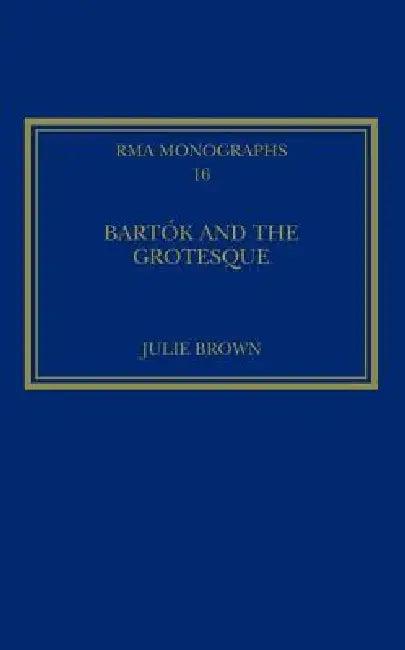 Bartók and the Grotesque (English, Julie Brown)