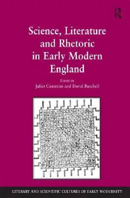 Science, Literature and Rhetoric in Early Modern England (English, David Burchell | Juliet Cummins)