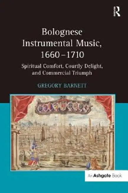 Bolognese Instrumental Music, 1660-1710 (English, Gregory Barnett)