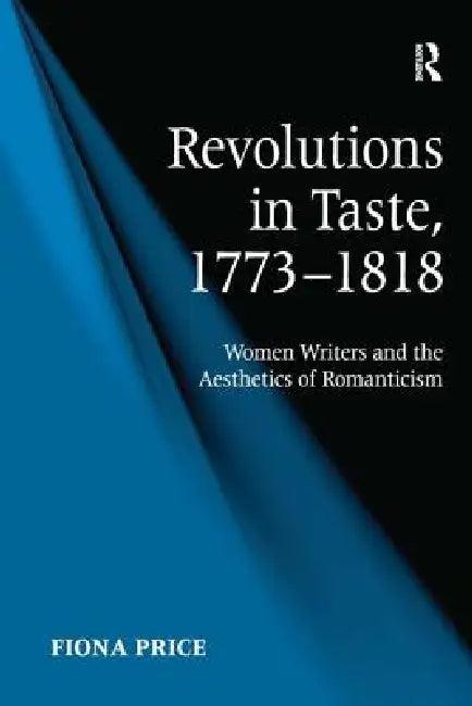 Revolutions in Taste, 1773-1818 (English, Fiona Price)