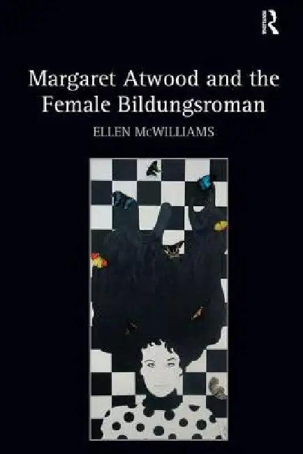 Margaret Atwood and the Female Bildungsroman (English, Ellen Mcwilliams)