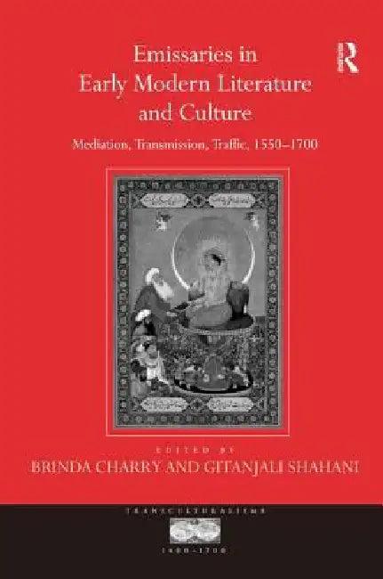 Emissaries in Early Modern Literature and Culture (English, Gitanjali Shahani | Brinda Charry)