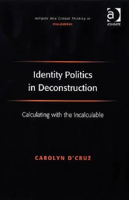 Identity Politics in Deconstruction (English, Carolyn D'Cruz)