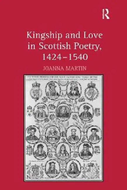 Kingship and Love in Scottish Poetry, 1424-1540 (English, Joanna Martin)