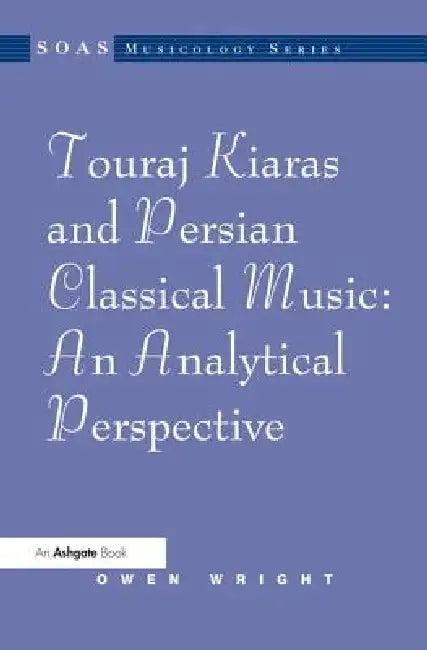 Touraj Kiaras and Persian Classical Music (English, Owen Wright)
