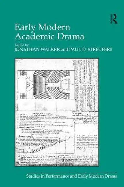 Early Modern Academic Drama (English, Paul D. Streufert | Jonathan Walker)