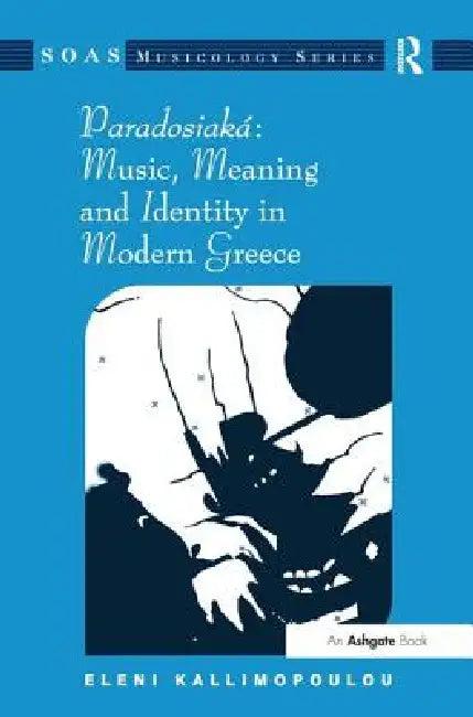 Paradosiaká Music, Meaning and Identity in Modern Greece (English, Eleni Kallimopoulou)