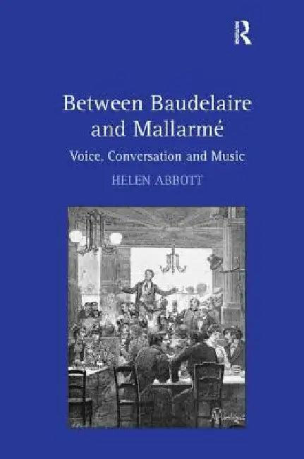 Between Baudelaire and Mallarmé (English, Helen Abbott)