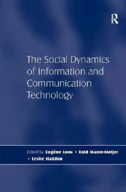 The Social Dynamics of Information and Communication Technology (English, Leslie Haddon | Eugène Loos)