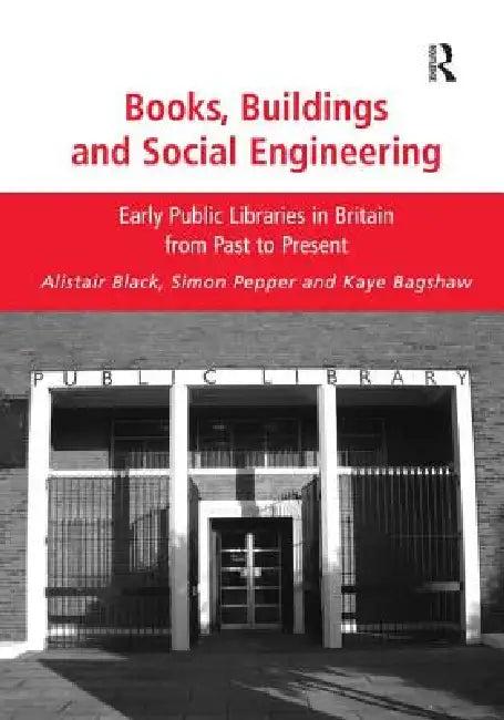 Books, Buildings and Social Engineering (English, Alistair Black | Simon Pepper | Kaye Bagshaw)