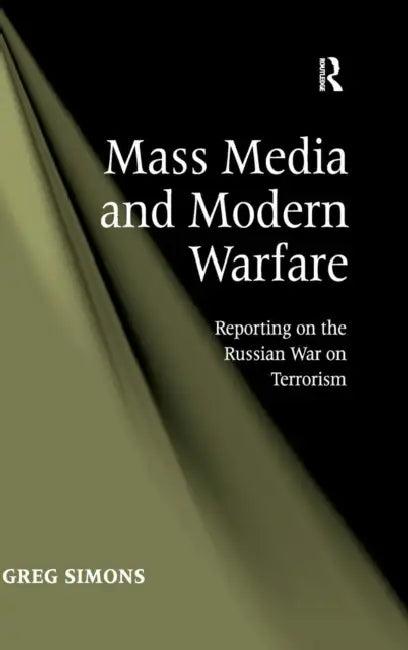 Mass Media and Modern Warfare (English, Greg Simons)