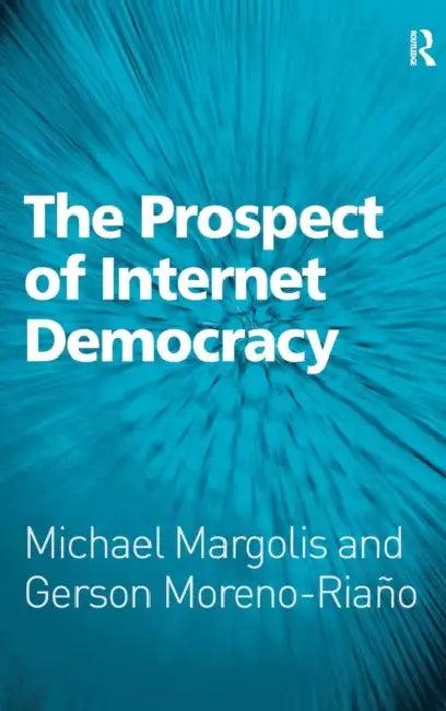 The Prospect of Internet Democracy (English, Michael Margolis | Gerson Moreno-Riaño)