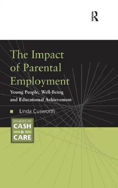 The Impact of Parental Employment (English, Linda Cusworth)